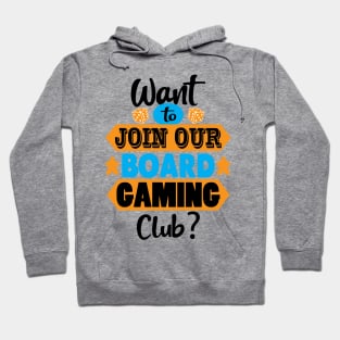 Want to Join Our Board Gaming Club Hoodie